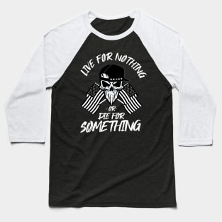 Freedom Revival USA Live for Nothing or Die For Something Baseball T-Shirt